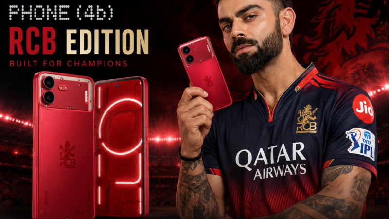 Nothing Phone 4b RCB Edition Launched: Best Cricket Phone 2026